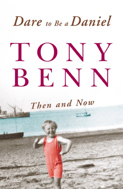 Book cover of: Dare To Be A Daniel. By: Tony Benn