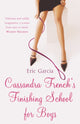 Book cover of: Cassandra French's Finishing School For Boys. By: Eric Garcia