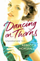 Book cover of: Dancing on Thorns. By: Rebecca Horsfall