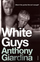 Book cover of: White Guys. By: Anthony Giardina