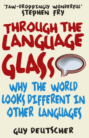 Through the Language Glass, Why The World Looks Different In Other Languages