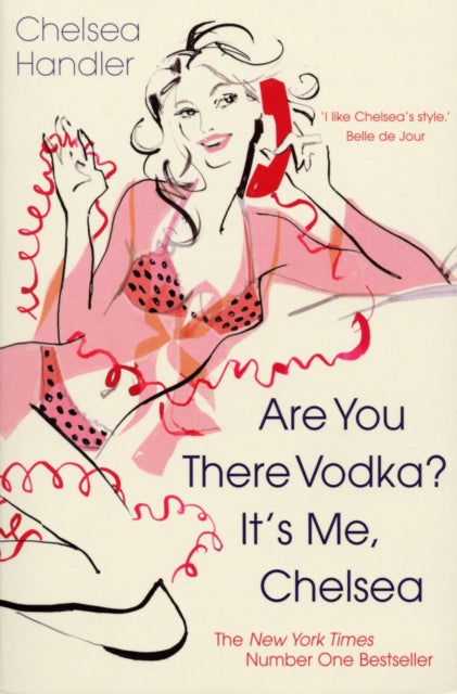 Book cover of: Are you there Vodka? It's me, Chelsea. By: Chelsea Handler