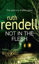 Book cover of: Not in the Flesh. By: Ruth Rendell