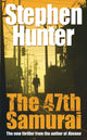 Book cover of: 47th Samurai. By: Stephen Hunter