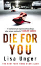 Book cover of: Die For You. By: Lisa Unger