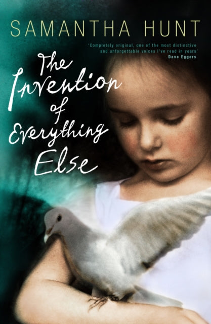Book cover of: Invention of Everything Else. By: Samantha Hunt