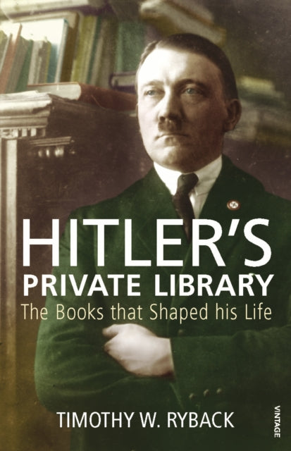 Book cover of: Hitler's Private Library. By: Timothy W. Ryback