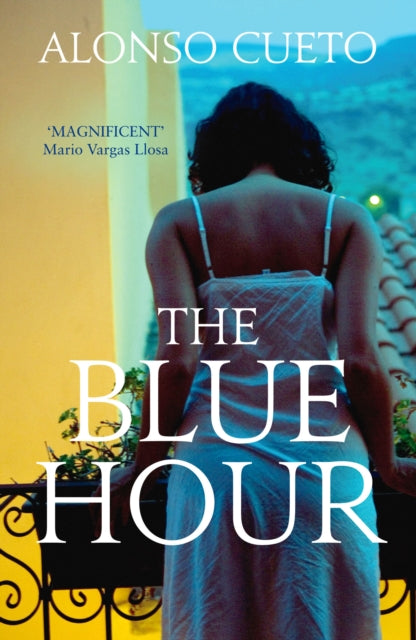 Book cover of: Blue Hour. By: Alonso Cueto
