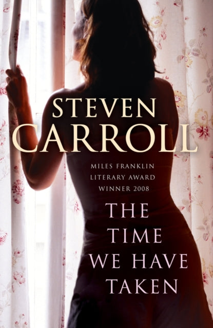 Book cover of: Time We Have Taken. By: Steven Carroll