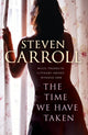 Book cover of: Time We Have Taken. By: Steven Carroll