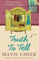 Book cover of: Truth to Tell. By: Mavis Cheek