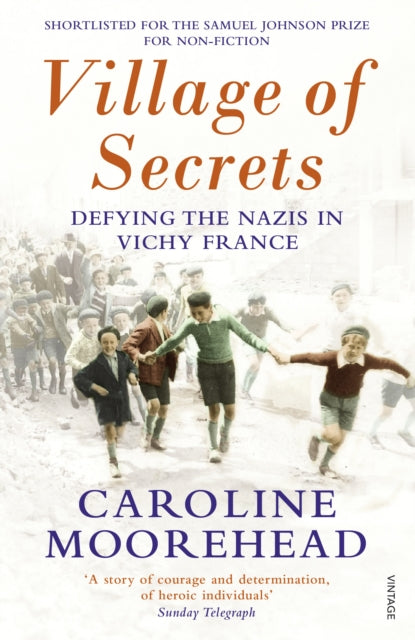 Village of Secrets, Defying the Nazis in Vichy France 9780099554646 Caroline Moorehead