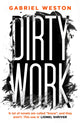 Book cover of: Dirty Work. By: Gabriel Weston