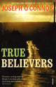 Book cover of: True Believers. By: Joseph O'Connor