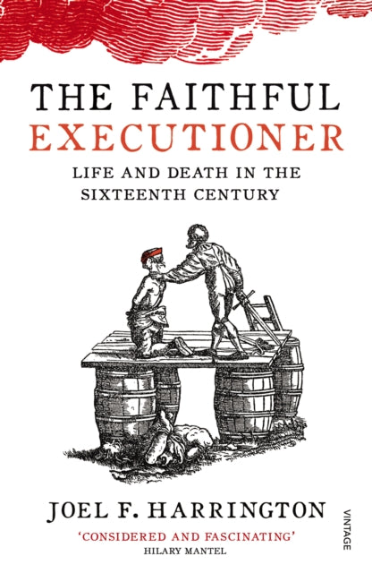 Faithful Executioner, Life and Death in the Sixteenth Century 9780099572664 Joel F. Harrington