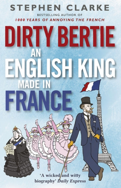 Book cover of: Dirty Bertie: An English King Made in France. By: Carl Nielson