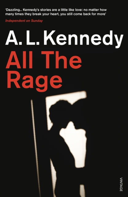 Book cover of: All the Rage. By: A.L. Kennedy