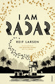 Book cover of: I Am Radar. By: Reif Larsen
