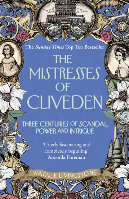 Mistresses of Cliveden, Three Centuries of Scandal, Power and Intrigue in an English Stately Home 9780099594727 Natalie Livingstone