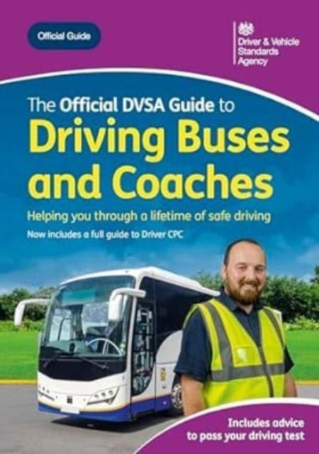 Book cover of: official DVSA guide to driving buses and coaches. By: Driver and Vehicle Standards Agency
