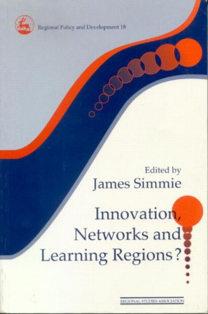 Book cover of: Innovation Networks and Learning Regions?. By: James Simme