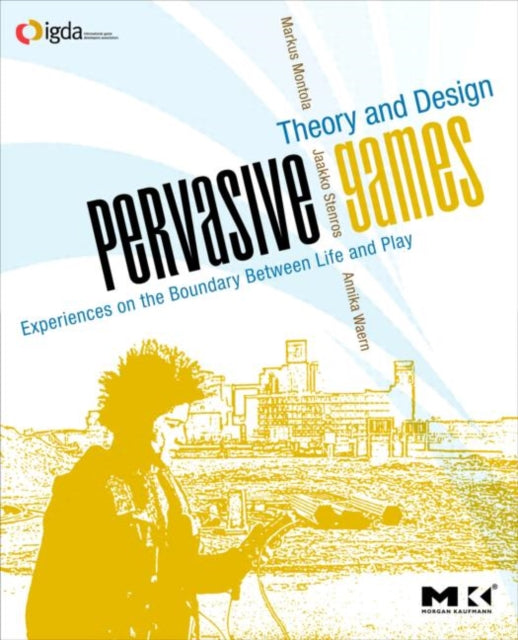 Book cover of: Pervasive Games. By: Markus Montola