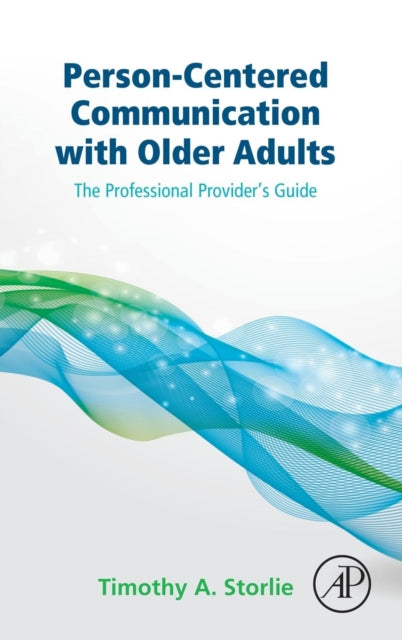 Book cover of: Person-Centered Communication with Older Adults. By: Timothy A. Storlie