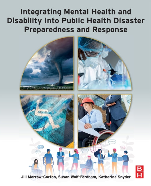 Book cover of: Integrating Mental Health and Disability Into Public Health Disaster Preparedness and Response. By: Jill Morrow-Gorton