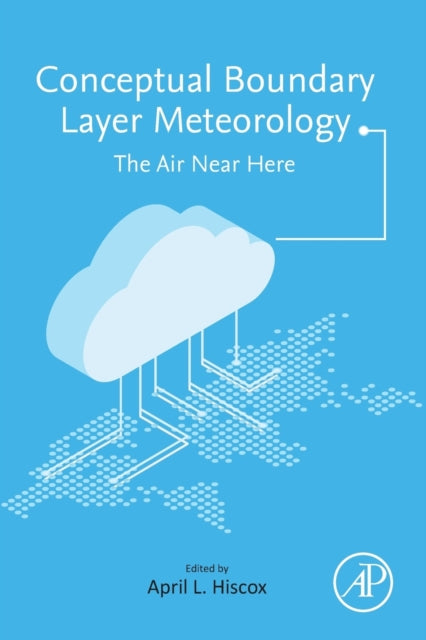 Book cover of: Conceptual Boundary Layer Meteorology. By: April L. Hiscox