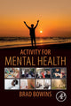 Book cover of: Activity for Mental Health. By: Brad Bowins