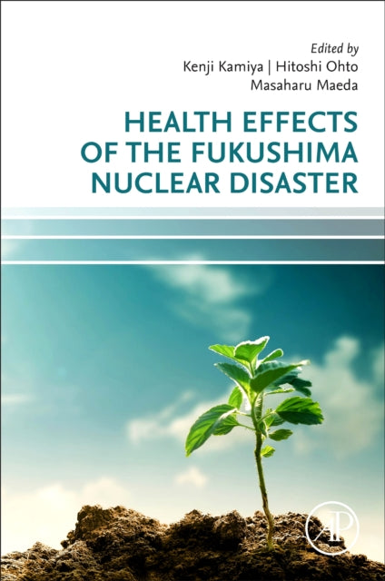 Book cover of: Health Effects of the Fukushima Nuclear Disaster. By: Kenji Kamiya