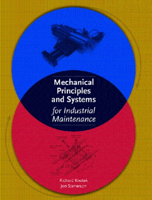 Book cover of: Mechanical Principles and Systems for Industrial Maintenance. By: Richard R. Knotek