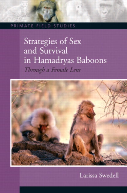 Book cover of: Strategies of Sex and Survival in Female Hamadryas Baboons. By: Larissa Swedell