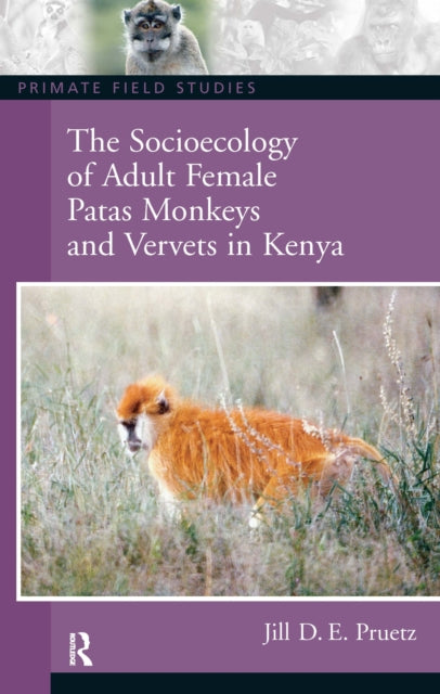 Book cover of: Socioecology of Adult Female Patas Monkeys and Vervets in Kenya. By: J. D. Pruetz, Jill D. Pruetz