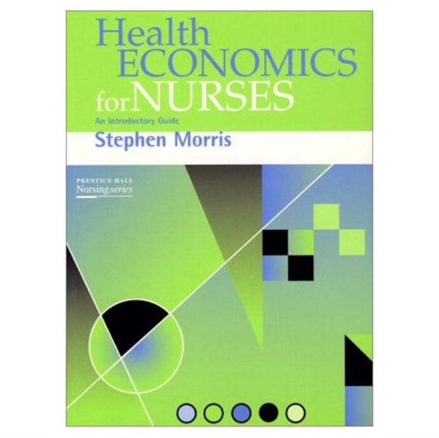 Book cover of: Health Economics For Nurses. By: Stephen Morris