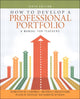 Book cover of: How to Develop a Professional Portfolio. By: Dorothy M. Campbell