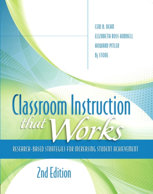 Book cover of: Classroom Instruction that Works. By: Ceri B. Dean