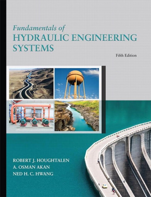 Book cover of: Fundamentals of Hydraulic Engineering Systems. By: Robert J. Houghtalen