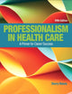 Book cover of: Professionalism in Health Care. By: Sherry Makely