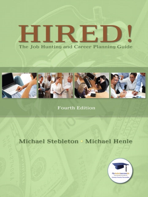 Book cover of: Hired! The Job Hunting and Career Planning Guide. By: Michael Stebleton