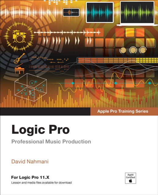 Book cover of: Logic Pro - Apple Pro Training. By: DAVID NAHMANI