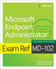 Book cover of: Exam Ref MD-102 Microsoft Endpoint Administrator