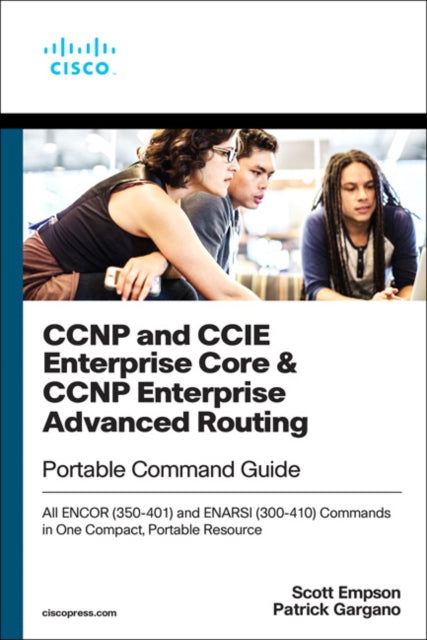 Book cover of: CCNP and CCIE Enterprise Core & CCNP Enterprise Advanced Routing Portable Command Guide. By: GARGANO, PATRICK