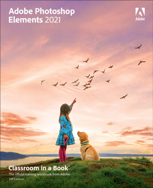 Book cover of: Adobe Photoshop Elements 2021 Classroom in a Book. By: CARLSON, JEFF