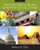 Book cover of: Teaching and Learning Elementary Social Studies. By: Arthur K. Ellis