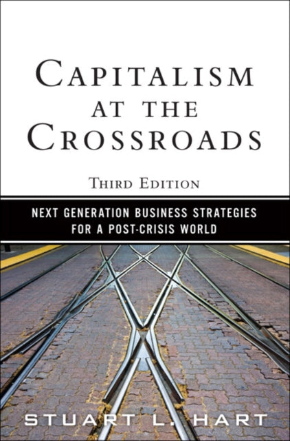 Book cover of: Capitalism at the Crossroads. By: STUART L. HART