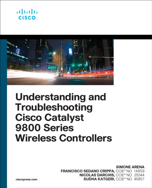 Book cover of: Understanding and Troubleshooting Cisco Catalyst 9800 Series Wireless Controllers. By: ARENA, SIMONE