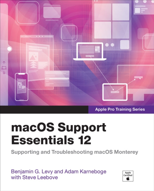 Book cover of: macOS Support Essentials 12 - Apple Pro Training Series. By: LEVY, BENJAMIN