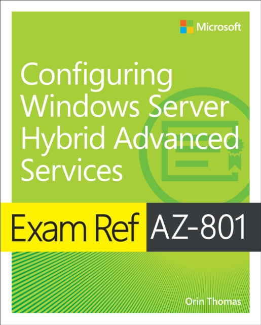 Book cover of: Exam Ref AZ-801 Configuring Windows Server Hybrid Advanced Services. By: Orin Thomas