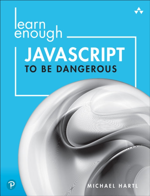 Book cover of: Learn Enough JavaScript to Be Dangerous. By: MICHAEL HARTL